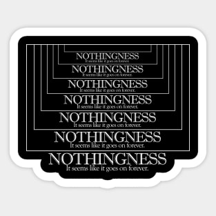 Nothingness. It Seems Like It Goes On Forever. Memeshirt/Nihilist Quotes For Life Sticker